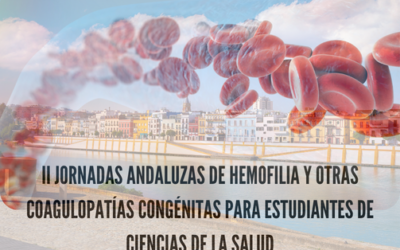 II Jornadas Andaluzas de Hemofilia y Otras Coagulopatías Congénitas para estudiantes de Ciencias de la Salud